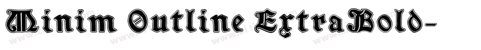 Minim Outline ExtraBold字体转换